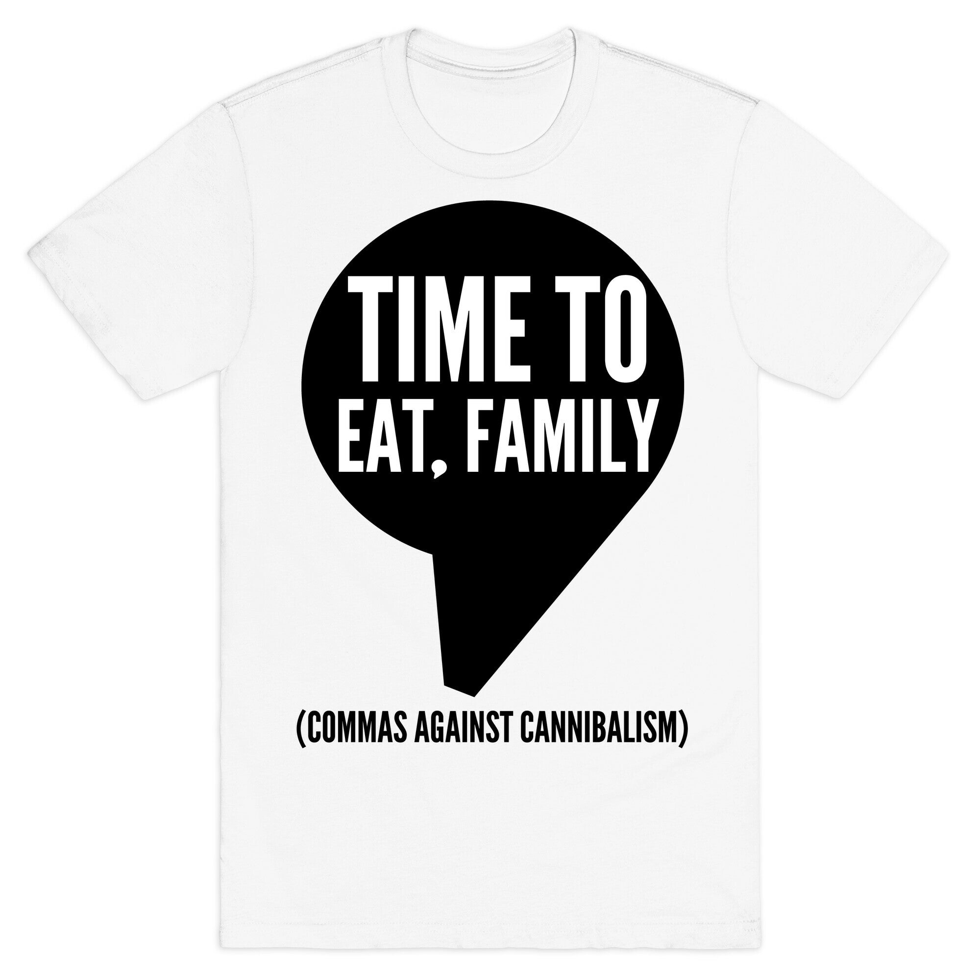 Time to Eat, Family Commas Against Cannibalism T-Shirt